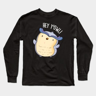 Hey Y'Owl Funny Owl Pun Long Sleeve T-Shirt